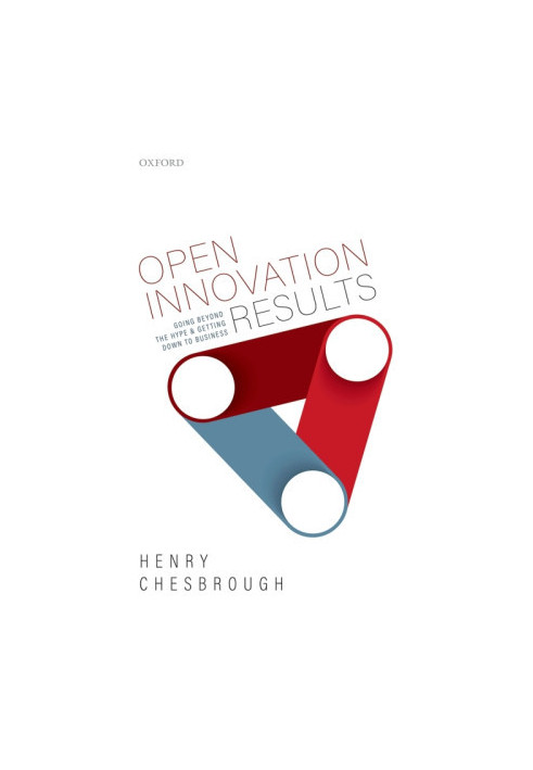 Open Innovation Results: Going Beyond the Hype and Getting Down to Business