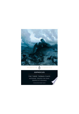The Three Theban Plays: ANTIGONE, OEDIPUS THE KING, OEDIPUS AT COLONUS