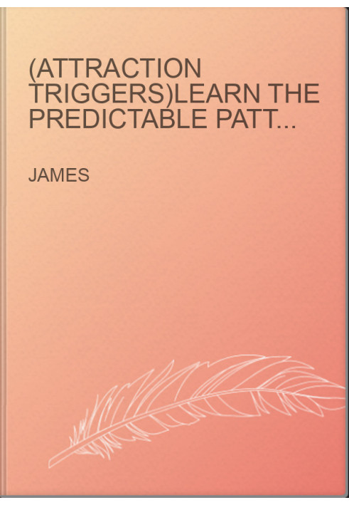 (Attraction Triggers)LEARN THE PREDICTABLE PATTERNS THAT MAKE MEN FALL IN LOVE