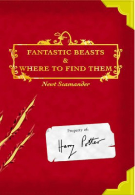 Fantastic Beasts and Where To Find Them [Hogwarts Library 1]