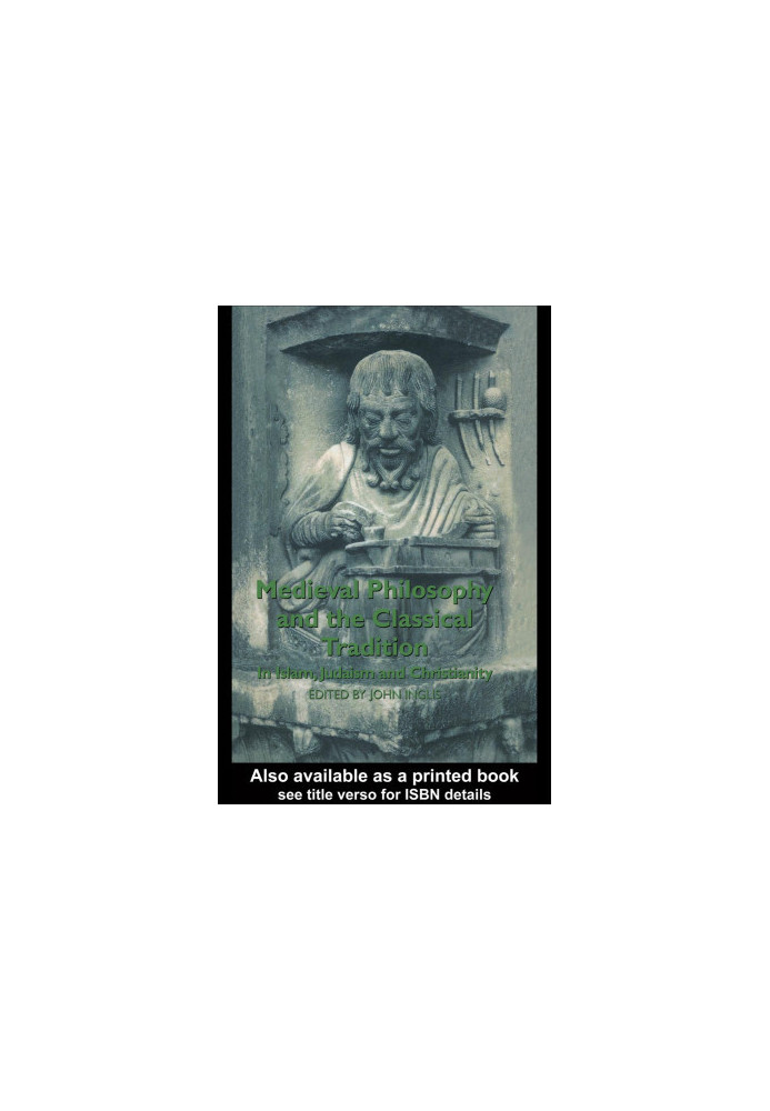 Medieval Philosophy and the Classical Tradition: In Islam, Judaism and Christianity