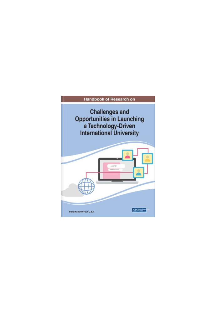 Handbook of Research on Challenges and Opportunities in Launching a Technology-Driven International University