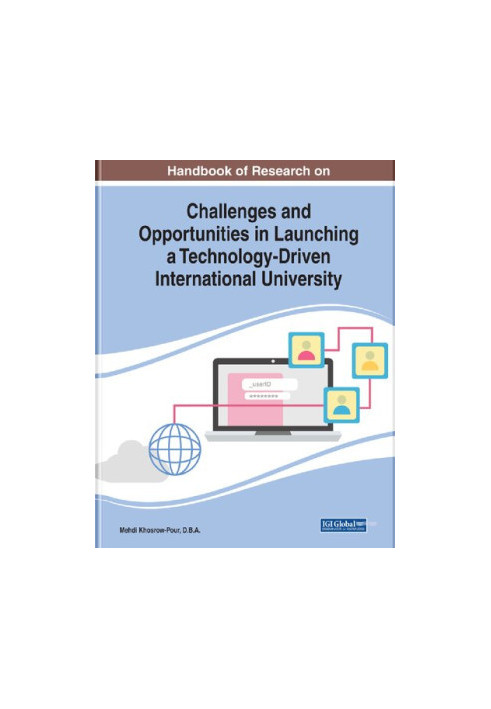 Handbook of Research on Challenges and Opportunities in Launching a Technology-Driven International University