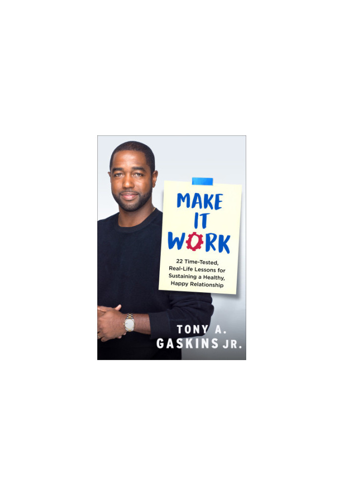 Make it work: 22 time-tested, real-life lessons for sustaining a healthy, happy relationship