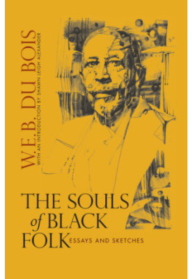 The souls of black folk: essays and sketches
