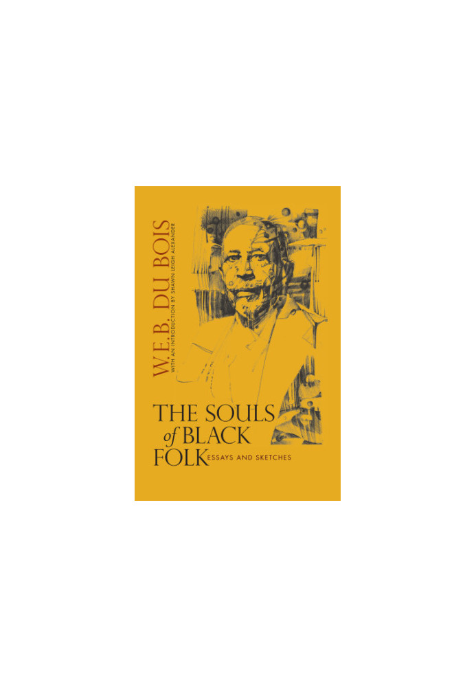 The souls of black folk: essays and sketches
