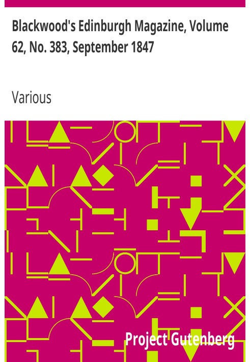 Blackwood's Edinburgh Magazine, Volume 62, No. 383, September 1847