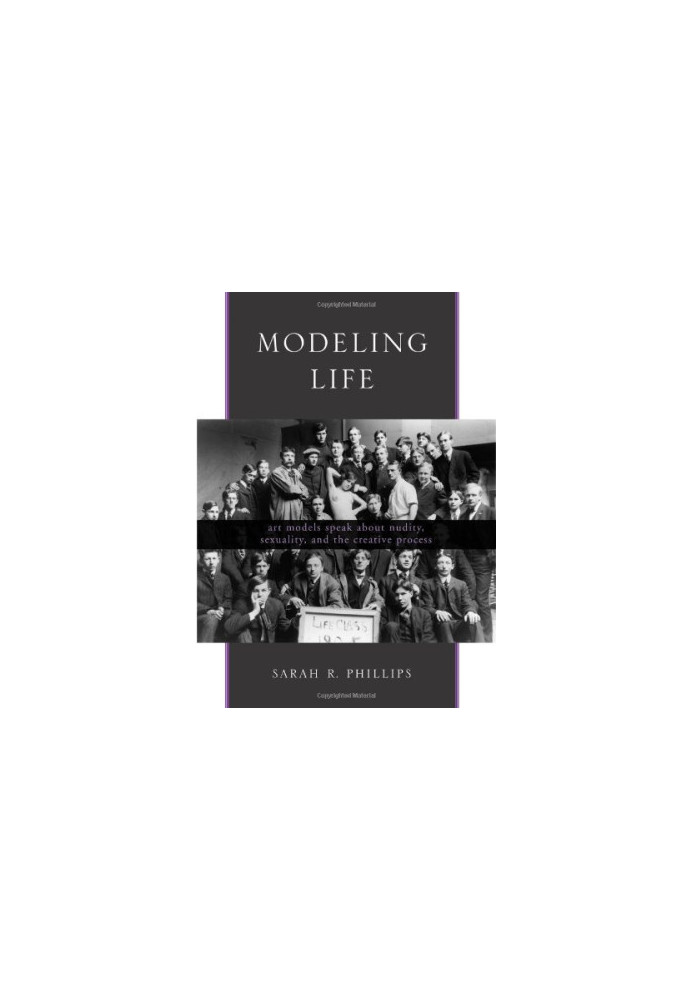 Modeling life : art models speak about nudity, sexuality, and the creative process