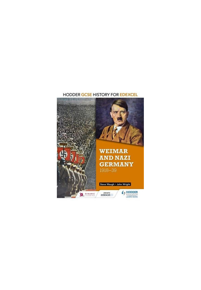 Hodder GCSE history for Edexcel. Weimar and Nazi Germany, 1918-39