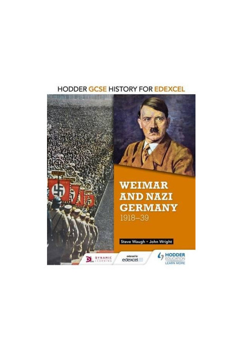 Hodder GCSE history for Edexcel. Weimar and Nazi Germany, 1918-39