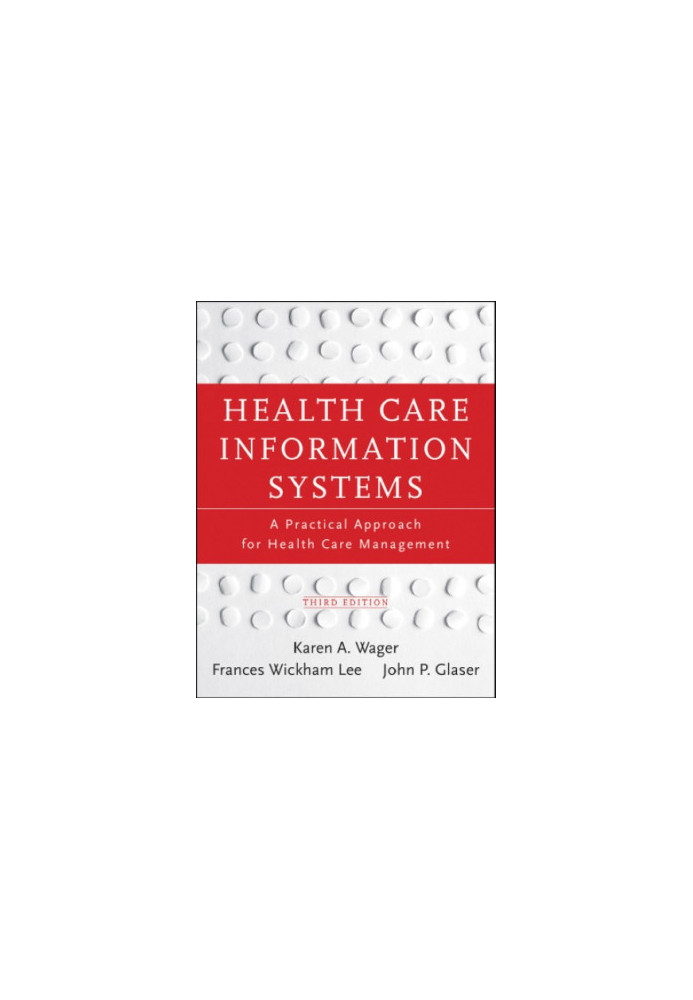 Health Care Information Systems: A Practical Approach for Health Care Management