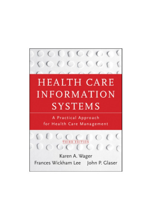 Health Care Information Systems: A Practical Approach for Health Care Management