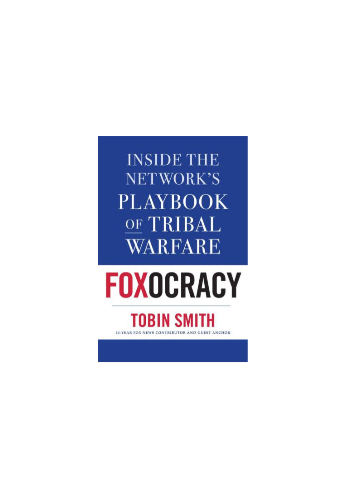 Foxocracy: Inside the Network’s Playbook of Tribal Warfare
