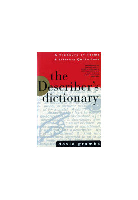 The Describer's Dictionary: A Treasury of Terms & Literary Quotations Ed 7