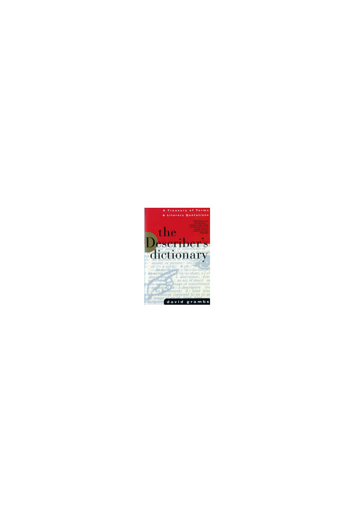 The Describer's Dictionary: A Treasury of Terms & Literary Quotations Ed 7