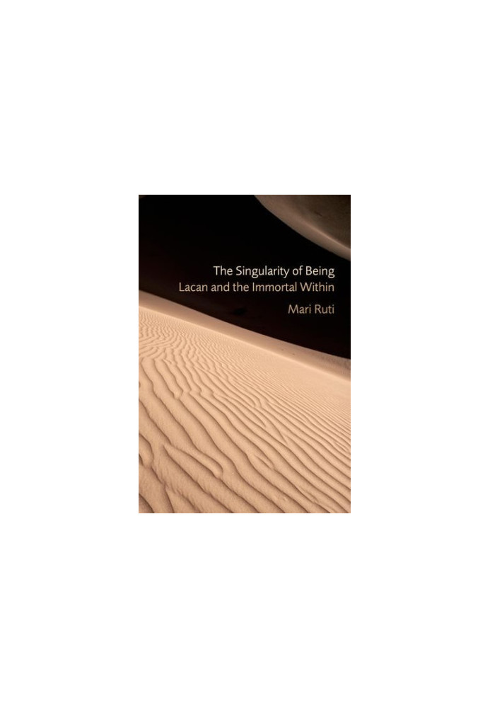 The Singularity of Being Lacan and the Immortal Within: Lacan and the Immortal Within