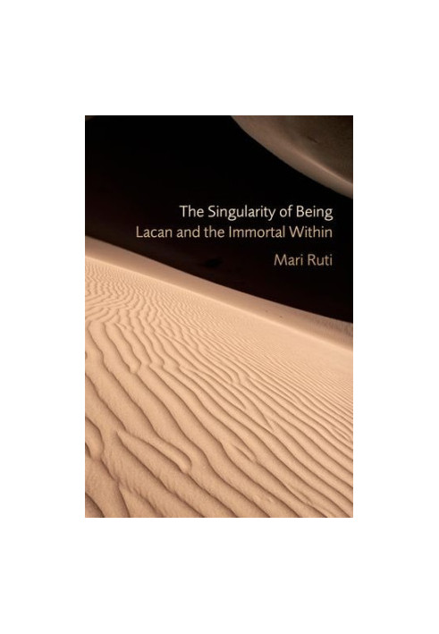 The Singularity of Being Lacan and the Immortal Within: Lacan and the Immortal Within