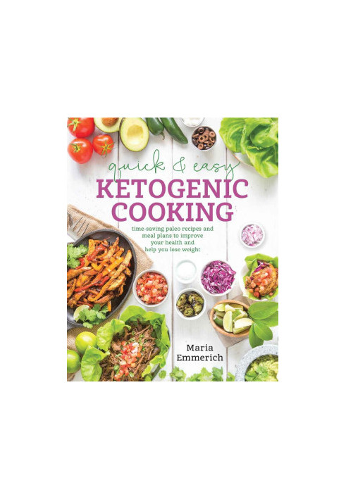 Quick & Easy Ketogenic Cooking · Meal Plans and Time Saving Paleo Recipes to Inspire Health A