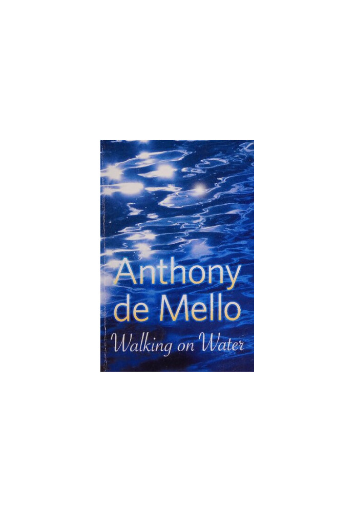 Walking on Water ( Awareness series by Anthony De Mello)