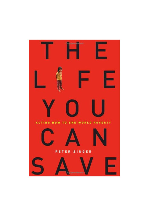The Life You Can Save: Acting Now to End World Poverty