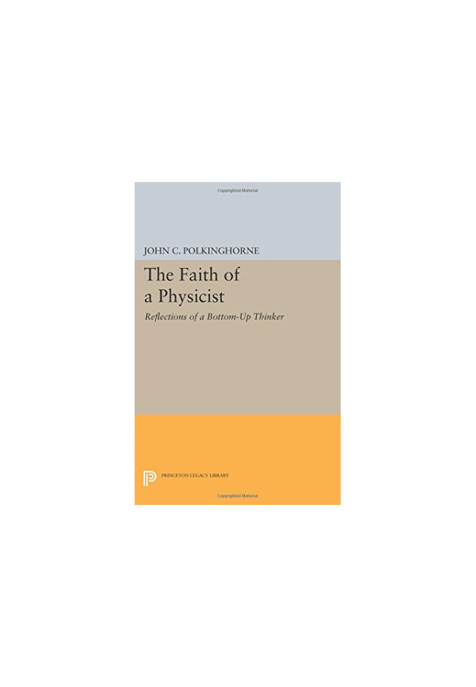 The Faith of a Physicist: Reflections of a Bottom-Up Thinker