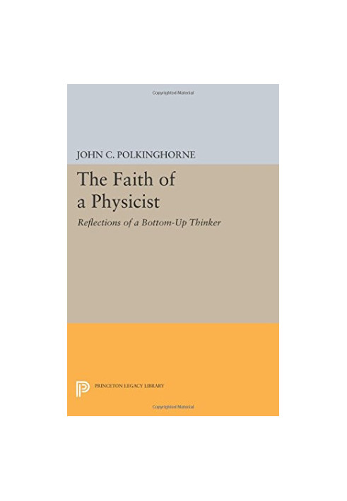 The Faith of a Physicist: Reflections of a Bottom-Up Thinker