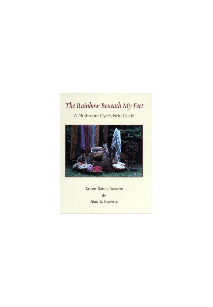 The Rainbow Beneath My Feet: A Mushroom Dyer’s Field Guide