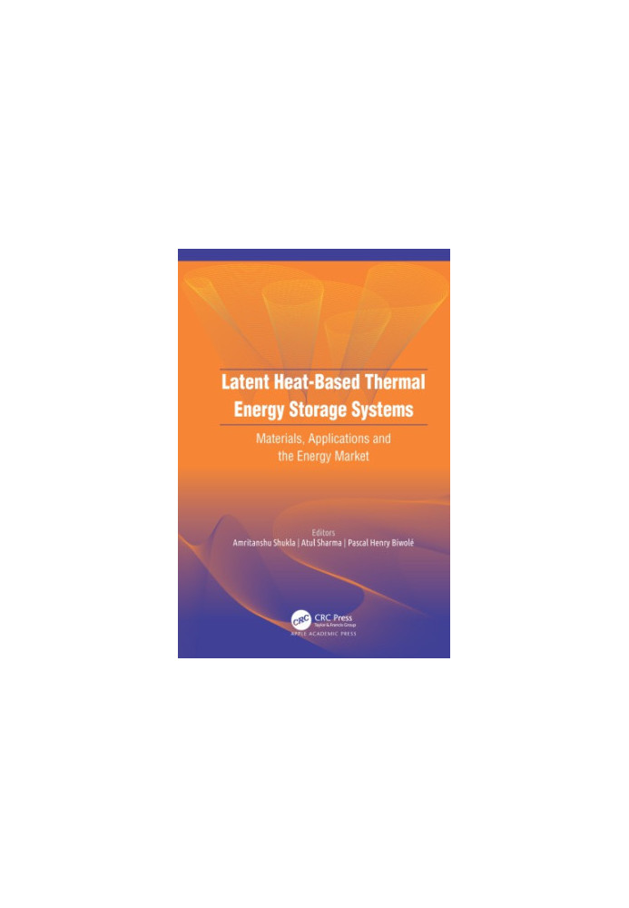 Latent Heat-Based Thermal Energy Storage Systems: Materials, Applications, and the Energy Market