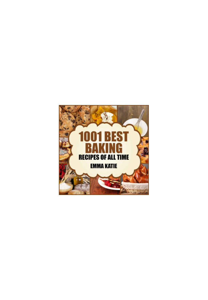 Baking: 1001 Best Baking Recipes of All Time