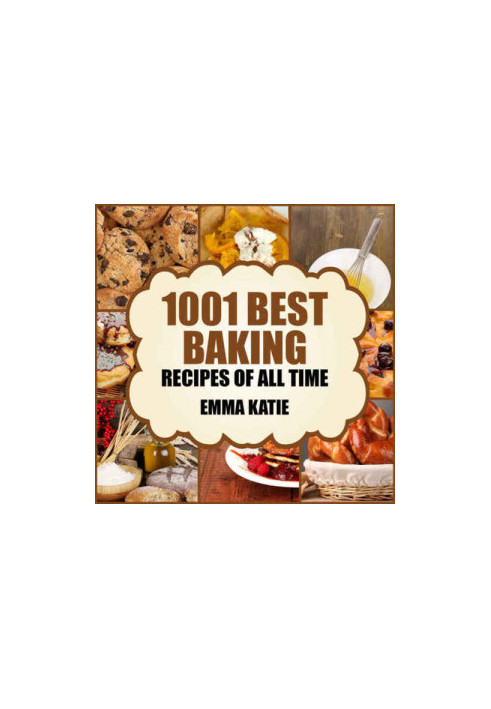 Baking: 1001 Best Baking Recipes of All Time