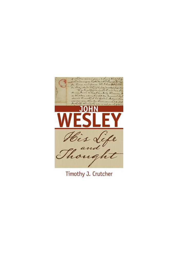 John Wesley: his life and thought