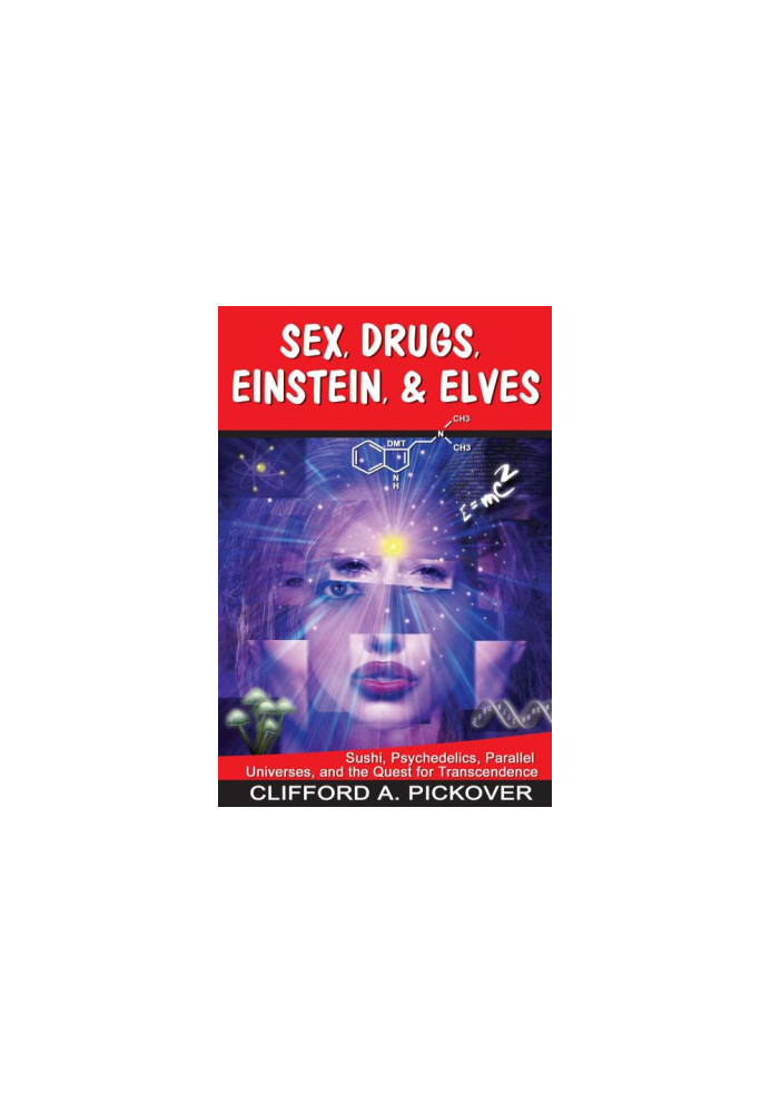 Sex, Drugs, Einstein, and Elves - Clifford A. Pickover