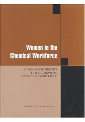 Women in the Chemical Workforce: A Workshop Report to the Chemical Sciences Roundtable
