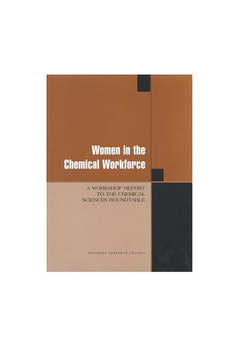 Women in the Chemical Workforce: A Workshop Report to the Chemical Sciences Roundtable