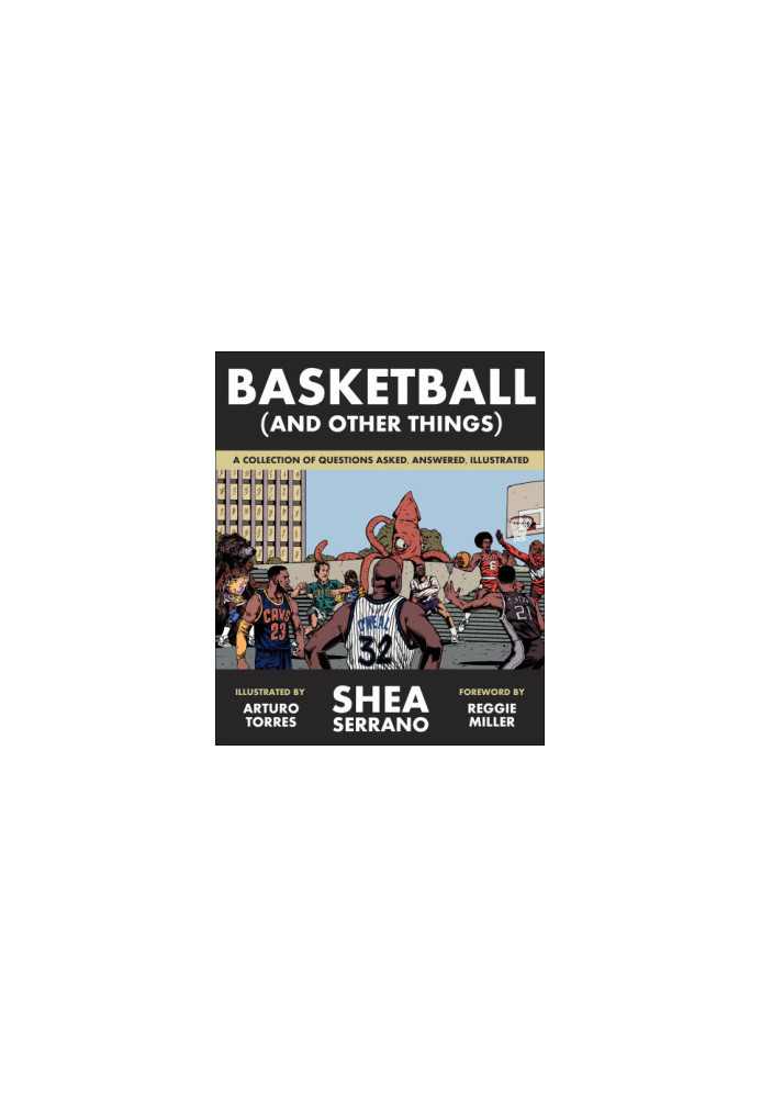 Basketball (and Other Things): A Collection of Questions Asked, Answered, Illustrated