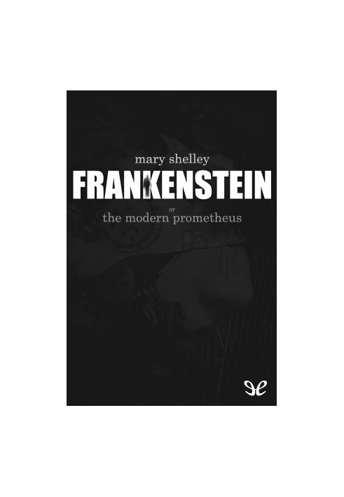 Frankenstein, or, The Modern Prometheus