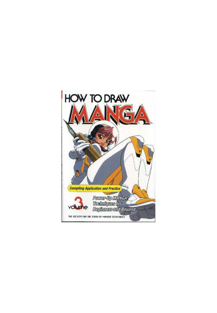 How to Draw Manga - Vol. 3 - Compiling Application and Practice