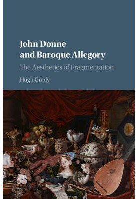 John Donne and baroque allegory: the aesthetics of fragmentation