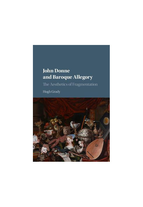John Donne and baroque allegory: the aesthetics of fragmentation