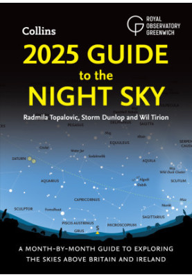2025 Guide to the Night Sky: A month-by-month guide to exploring the skies above Britain and Ireland