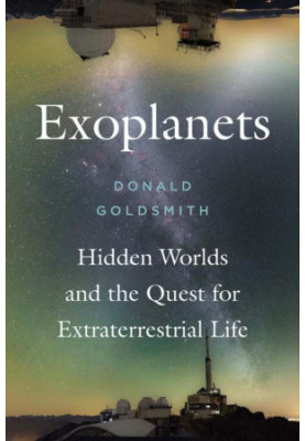 Exoplanets: Hidden Worlds and the Quest for Extraterrestrial Life