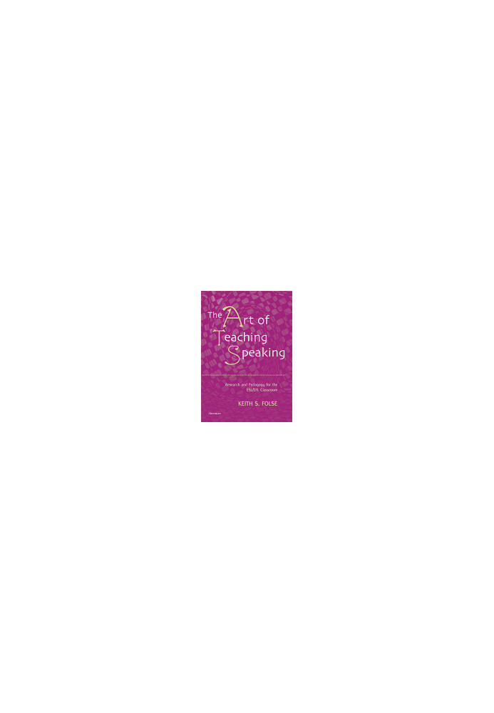 The Art of Teaching Speaking: Research and Pedagogy for the ESL/EFL Classroom