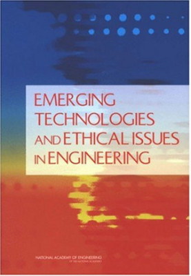 Emerging Technologies and Ethical Issues in Engineering: Papers from a Workshop, October 14-15, 2003