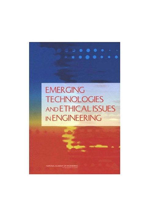 Emerging Technologies and Ethical Issues in Engineering: Papers from a Workshop, October 14-15, 2003
