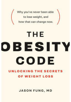 The obesity code: unlocking the secrets of weight loss