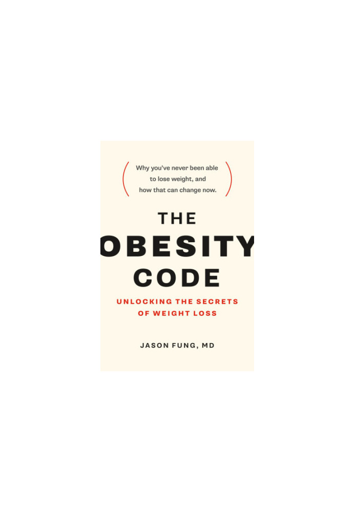 The obesity code: unlocking the secrets of weight loss