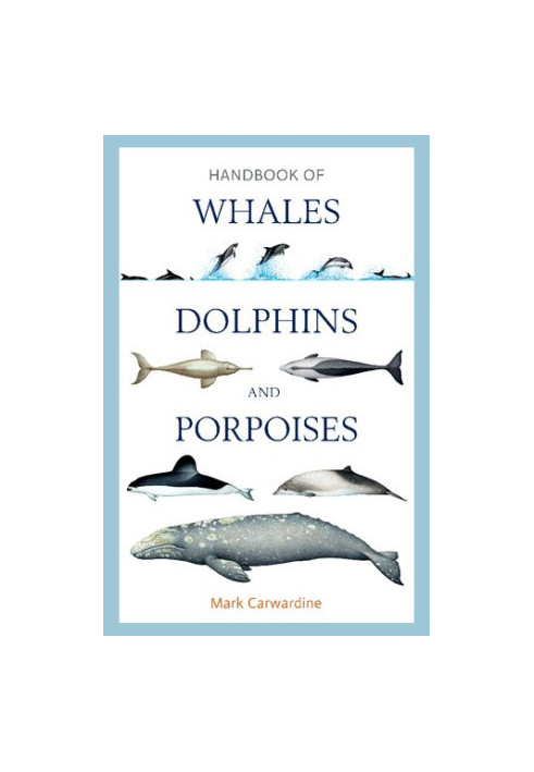 Handbook of Whales, Dolphins and Porpoises