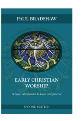 Early Christian Worship: an introduction to ideas and practice.