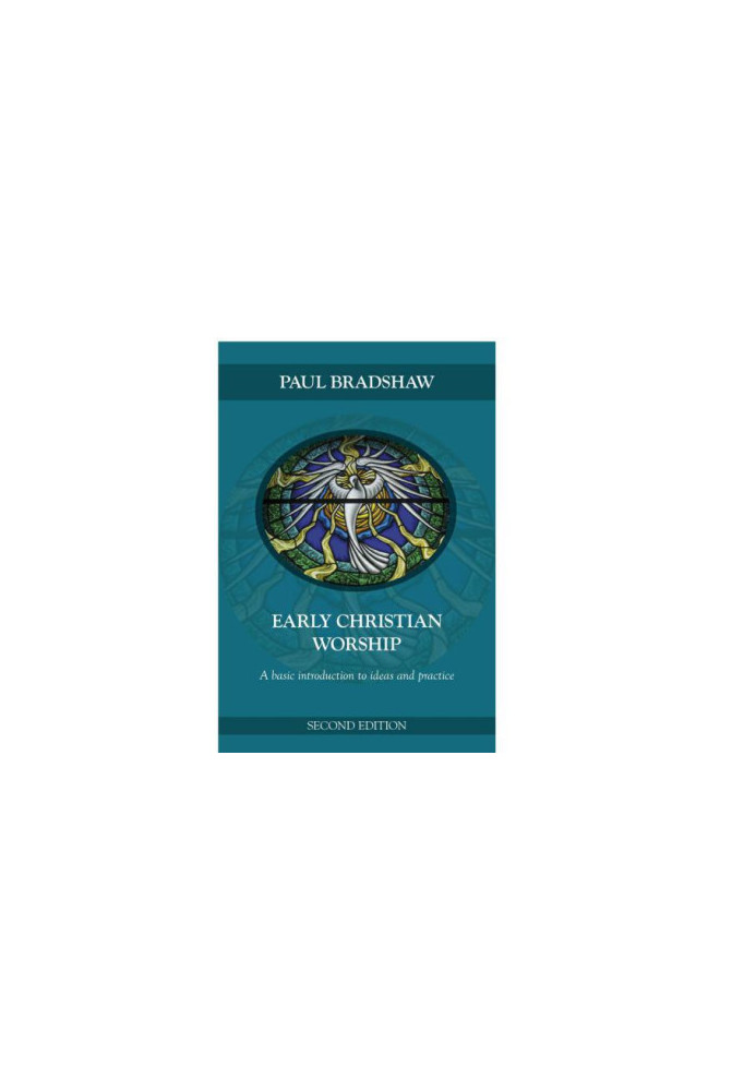 Early Christian Worship: an introduction to ideas and practice.