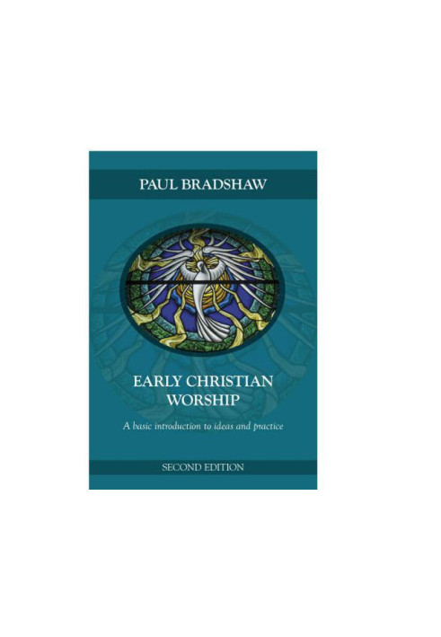 Early Christian Worship: an introduction to ideas and practice.